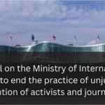 We call on the Ministry of International Affairs to end the practice of unjustified detention of activists and journalists